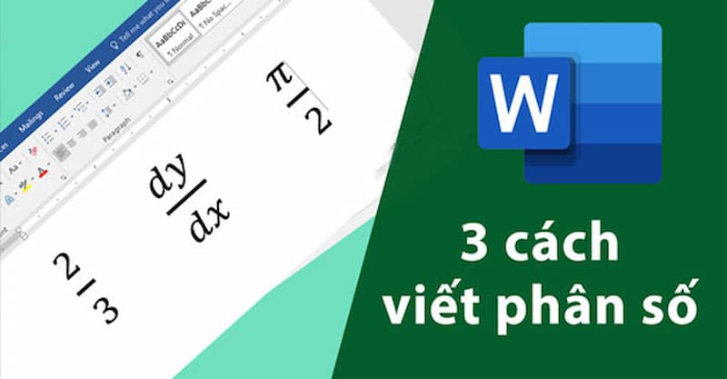 Mách bạn 3 cách ghi phân số trong Word đơn giản nhất