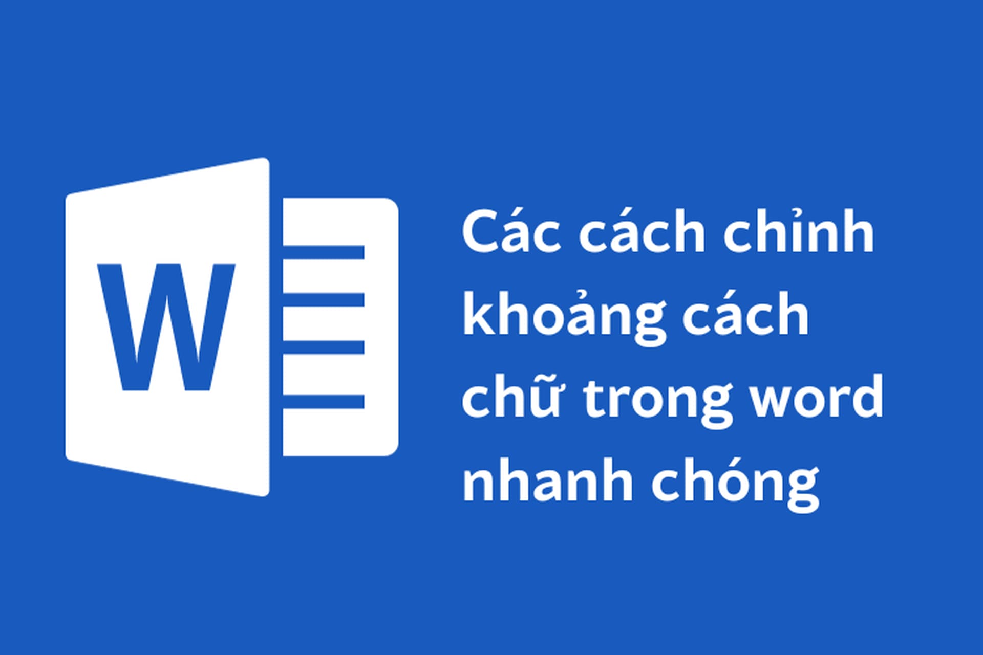 Bật mí cách chỉnh khoảng cách chữ trong Word đơn giản nhất